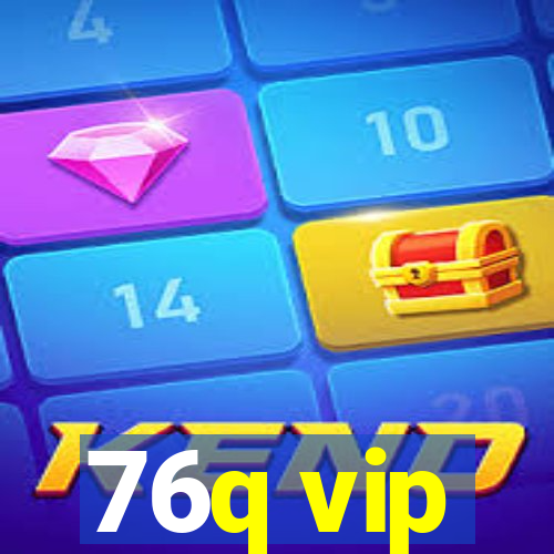 76q vip